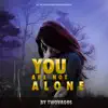 You Are Not Alone - Single album lyrics, reviews, download