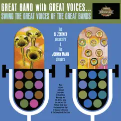 Great Band With Great Voices...Swing The Great Voices Of The Great Bands by The Si Zentner Orchestra & The Johnny Mann Singers album reviews, ratings, credits