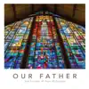 Our Father - Single album lyrics, reviews, download