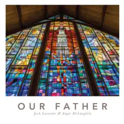 Our Father - Single by Josh Lavender & Angie McLaughlin album reviews, ratings, credits