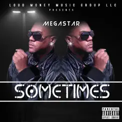 Sometimes - Single by Megastar album reviews, ratings, credits