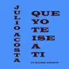 Que Yo Te Ise a Ti - Single album lyrics, reviews, download