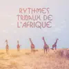 Rythmes tribaux de l'Afrique: 40 Tambours africains relaxants, Danse chamanique, Rêves d'Afrique, Prières et méditation album lyrics, reviews, download