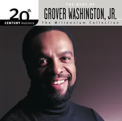 20th Century Masters - The Millennium Collection: The Best of Grover Washington, Jr. by Grover Washington, Jr. album reviews, ratings, credits
