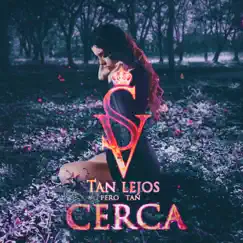 Tan Lejos Pero Tan Cerca Song Lyrics