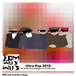 Ultra Pop 2018 by The Bombsquad Swaggers & 27 Directions album reviews, ratings, credits