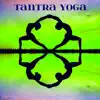 Tantra Yoga – The Dance of the Body Amazing Ambient Ethno Music album lyrics, reviews, download