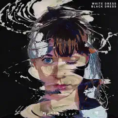 White Dress Black Dress - Single by Bellhouse album reviews, ratings, credits