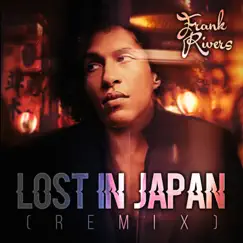 Lost In Japan (Remix) - Single by Frank Rivers album reviews, ratings, credits