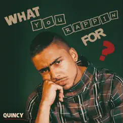What You Rappin For? - Single by Quincy album reviews, ratings, credits