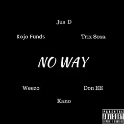 No Way (feat. Weezo, Trix Sosa, Don EE, Kano & Kojo Funds) Song Lyrics