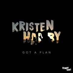 Got a Plan - Single by Kristen Hanby album reviews, ratings, credits