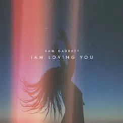 I Am Loving You - Single by Sam Garrett album reviews, ratings, credits