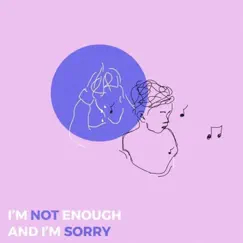 I'm Not Enough and I'm Sorry - Single by Teqkoi & Snow album reviews, ratings, credits
