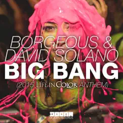 Big Bang (2015 Life In Color Anthem) [Radio Edit] - Single by Borgeous & David Solano album reviews, ratings, credits