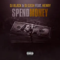 Spend Money (feat. Henry) - Single by DJ Black & DJ Cash album reviews, ratings, credits