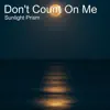 Don't Count on Me - Single album lyrics, reviews, download