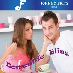 Domestic Bliss - Single by Johnny Fritz album reviews, ratings, credits
