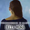 Bella mora - Single album lyrics, reviews, download