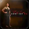 Don't Say No (feat. Lady Castro) - Single album lyrics, reviews, download