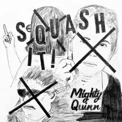 Squash It - Single by Mighty Quinn album reviews, ratings, credits