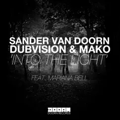 Into the Light (feat. Mariana Bell) - Single by Sander van Doorn, DubVision & Mako album reviews, ratings, credits