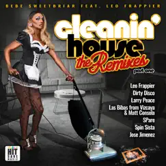 Cleanin' House - the Remixes (feat. Leo Frappier) by Bebe Sweetbriar album reviews, ratings, credits
