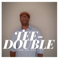 Bless the Child EP by Tee-Double album reviews, ratings, credits