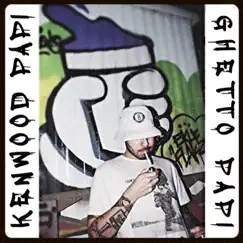 Ghetto Papi by Kenwood Papi album reviews, ratings, credits