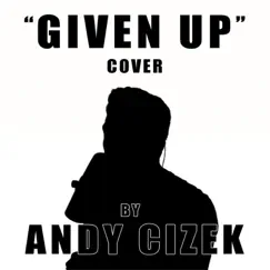 Given Up - Single by Andy Cizek album reviews, ratings, credits