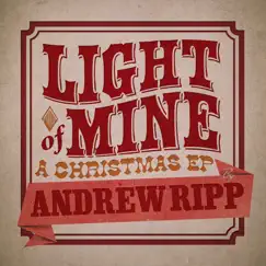 Light of Mine - EP by Andrew Ripp album reviews, ratings, credits