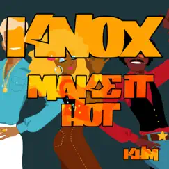 Make It Hot by Knox album reviews, ratings, credits