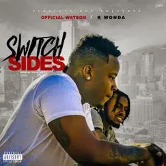 Switch Sides (feat. K Wonda) - Single by Official Watson album reviews, ratings, credits