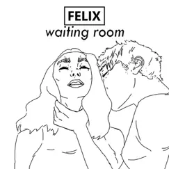Waiting Room - Single by Felix album reviews, ratings, credits