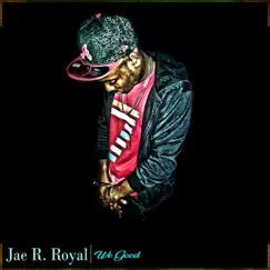 We Good - Single by Jae R. Royal album reviews, ratings, credits