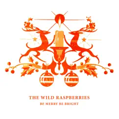 Be Merry Be Bright - EP by The Wild Raspberries album reviews, ratings, credits