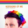 Versions of Me - Single album lyrics, reviews, download