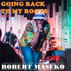 Going Back to My Roots - Single by Robert Maseko album reviews, ratings, credits