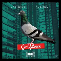 Go Uptown (feat. Ace IOD) Song Lyrics