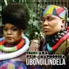 Ubongilindela (feat. DJ Maphorisa) - Single album lyrics, reviews, download