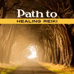 Path to Healing Reiki: Soothing Melodies for Mind Body and Soul Connection, Chakra Balancing Meditation, Therapy for Inner Peace and Relaxation by Reiki Healing Consort album reviews, ratings, credits