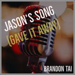 Jason's Song (Gave It Away) - Single by Brandon Tai album reviews, ratings, credits