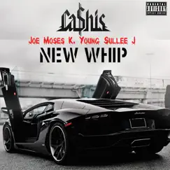 New Whip (feat. Joe Moses, K Young & Sullee J) Song Lyrics