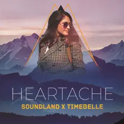 Heartache - Single by Soundland & Timebelle album reviews, ratings, credits