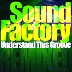 Understand This Groove (Repossessed Edit) - Single by SoundFactory album reviews, ratings, credits