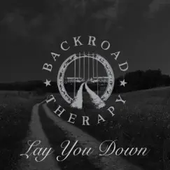 Lay You Down (feat. Blair Simpson) - Single by Backroad Therapy album reviews, ratings, credits
