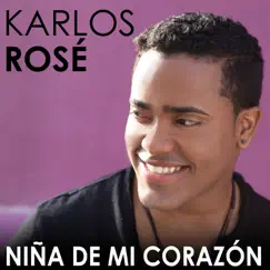 Niña de Mi Corazón - Single by Karlos Rosé album reviews, ratings, credits