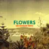 Flowers (Vacationer Remix) - Single album lyrics, reviews, download