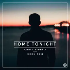 Home Tonight (feat. Jonny Rose) - Single by Daniel Hennell album reviews, ratings, credits