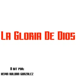 La Gloria de Dios (8 Bit) Song Lyrics